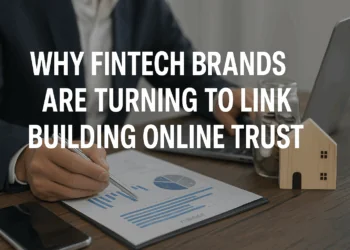Why Fintech Brands Are Turning to Link Building Agencies to Strengthen Online Trust