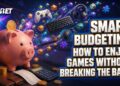 Smart Budgeting: How to Enjoy Games Without Breaking the Bank